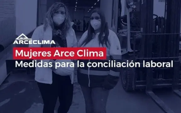 MUJERES ARCE CLIMA  | Compartimos la experiencia de dos compañeras con nuestro plan de igualdad